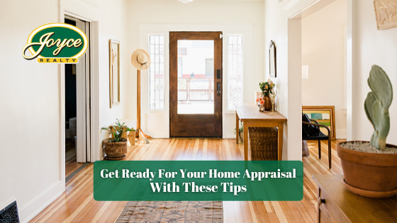 Getting ready to sell your home? Make sure you prep for the appraisal with these tips.