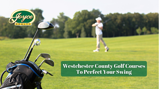 Looking for a place to fine-tune that golf swing? Here are the Westchester County courses and country clubs you'll want to visit.
