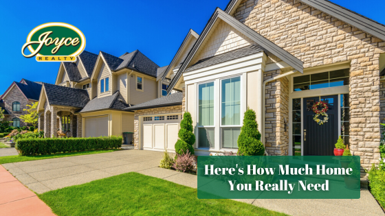 Finding the right house size is an important task. Here's how you can know when enough is enough.