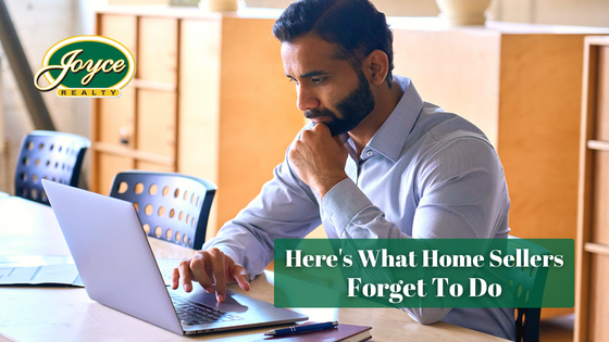 When selling your home, it can be easy to forget some crucial steps. Here's what you need to remember.
