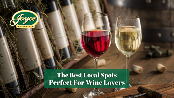 Sipping a delicious glass of wine is the perfect way to cap off an evening. Here are the local spots you'll want to visit.